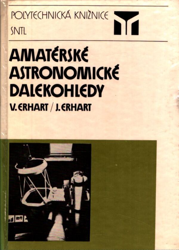 V. Erhart, J. Erhart: AMATÉRSKÉ ASTRONOMICKÉ DALEKOHLEDY