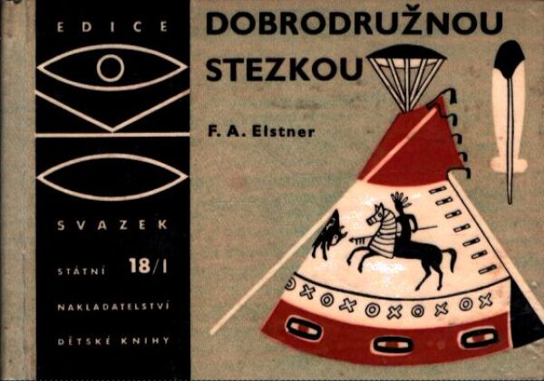 F. A. Elstner: DOBRODRUŽNOU STEZKOU 1