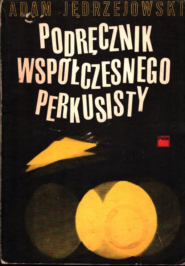 Adam Jedrzejowski: PODRECZNIK WSPOLCZESNEGO PERKUSISTY