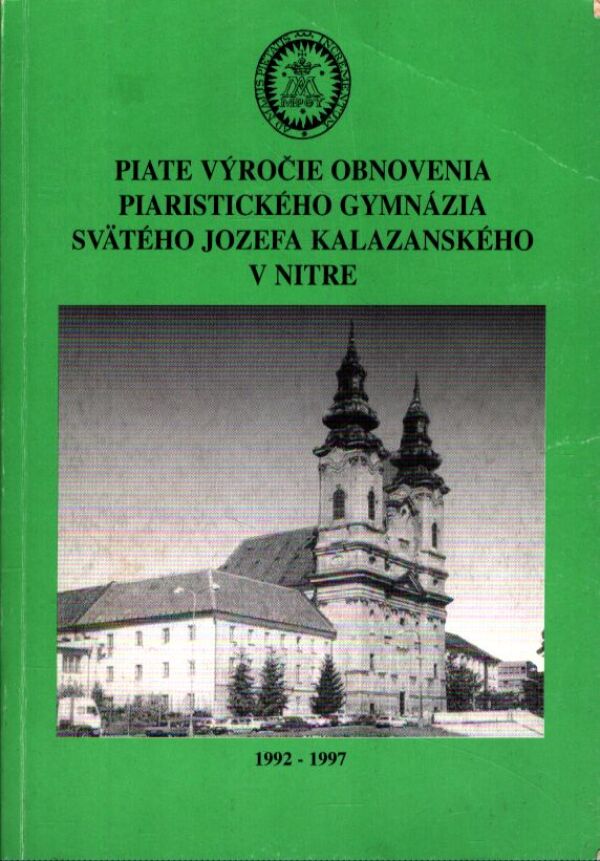 PIATE VÝROČIE OBNOVENIA PIARISTICKÉHO GYMNÁZIA SVÄTÉHO JOZEFA KALAZANSKÉHO V NITRE