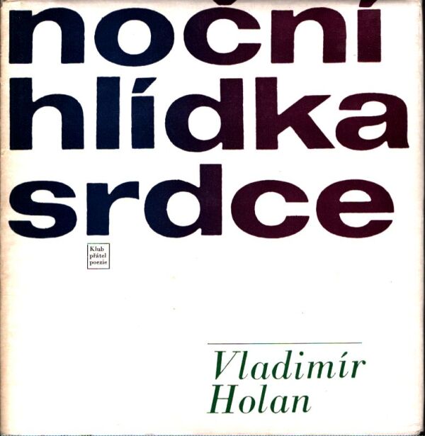 Vladimír Holan: NOČNÍ HLÍDKA SRDCE