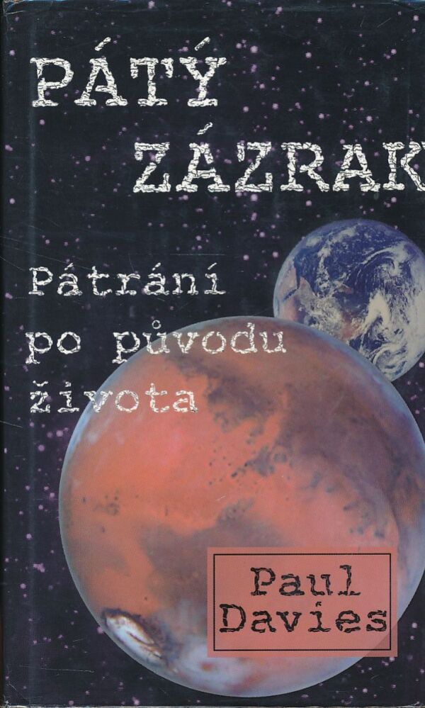 Paul Davies: PÁTÝ ZÁZRAK - PÁTRÁNÍ PO PŮVODU ŽIVOTA