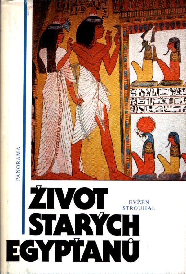 Evžen Strouhal: ŽIVOT STARÝCH EGYPŤANŮ