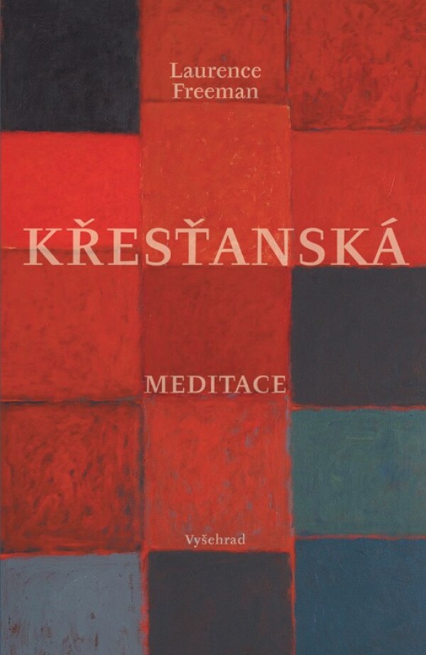 Laurence Freeman: KŘESŤANSKÁ MEDITACE