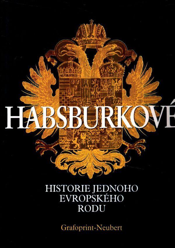Walter Pohl, Karl Vocelka: HABSBURKOVÉ - HISTORIE JEDNOHO EVROPSKÉHO RODU