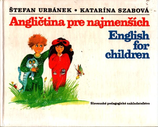 Š. Urbánek, K. Szabová: ANGLIČTINA PRE NAJMENŠÍCH