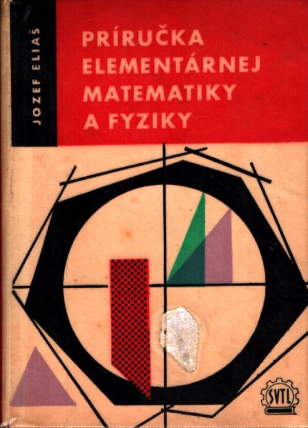 Jozef Eliaš: PRÍRUČKA ELEMENTÁRNEJ MATEMATIKY A FYZIKY
