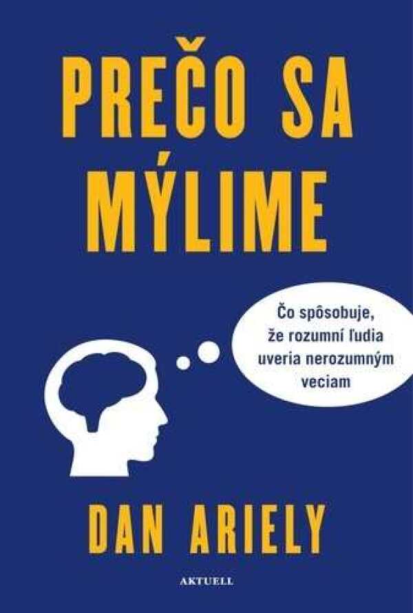 Dan Ariely: PREČO SA MÝLIME