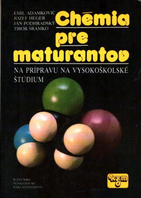 E. Adamkovič, J. Heger, J. Podhradský, T. Šramko: CHÉMIA PRE MATURANTOV