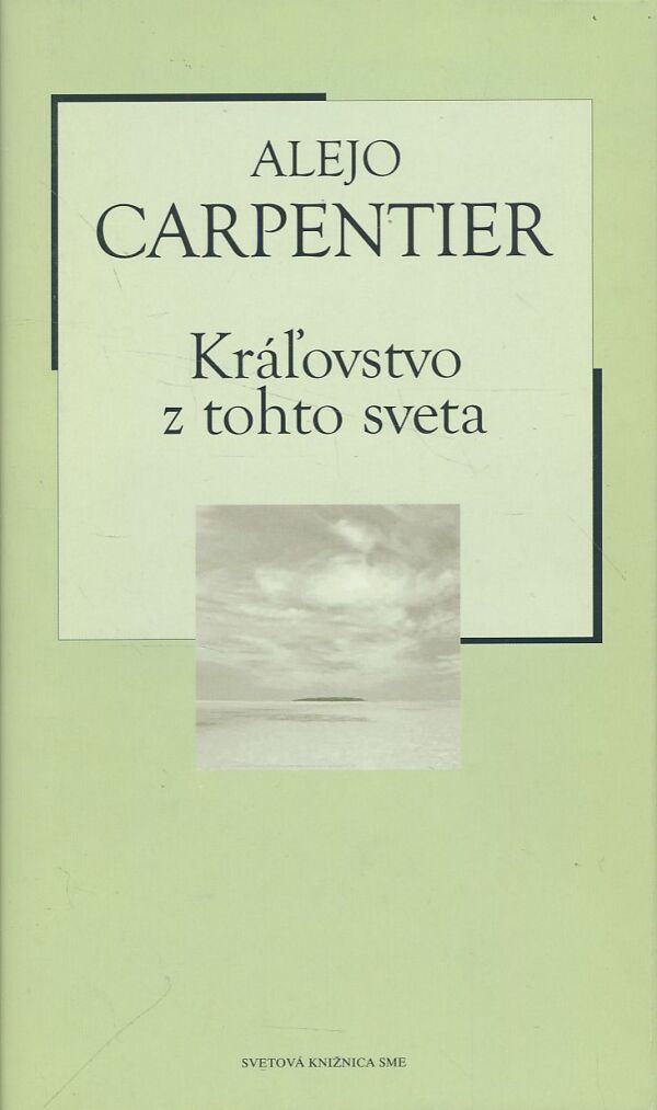 Alejo Carpentier: Kráľovstvo z tohto sveta