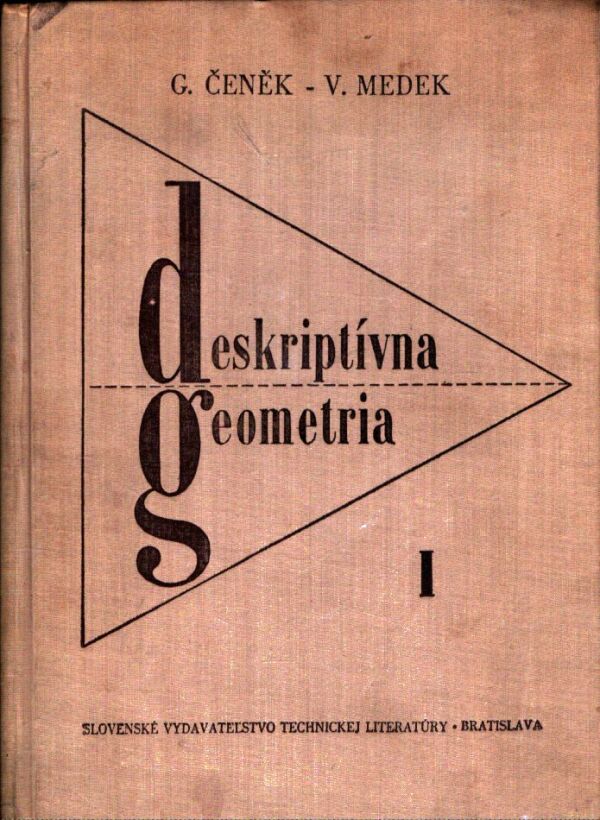 G. Čeněk, V. Medek: DESKRIPTÍVNA GEOMETRIA I.