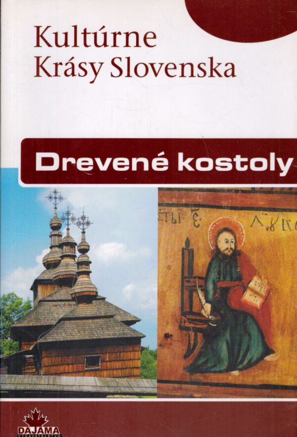 Miloš Dudáš, Ivan Gojdiš, Margita Šukajlová: DREVENÉ KOSTOLY - KULTÚRNE KRÁSY SLOVENSKA