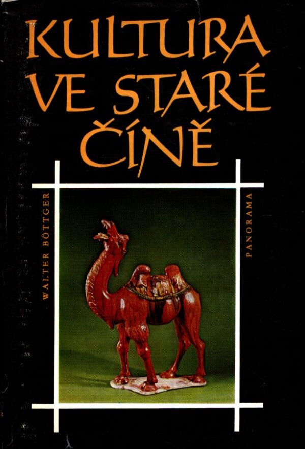 Walter Böttger: KULTURA VE STARÉ ČÍNĚ