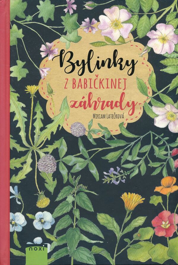 Miriam Latečková: BYLINKY Z BABIČKINEJ ZÁHRADY