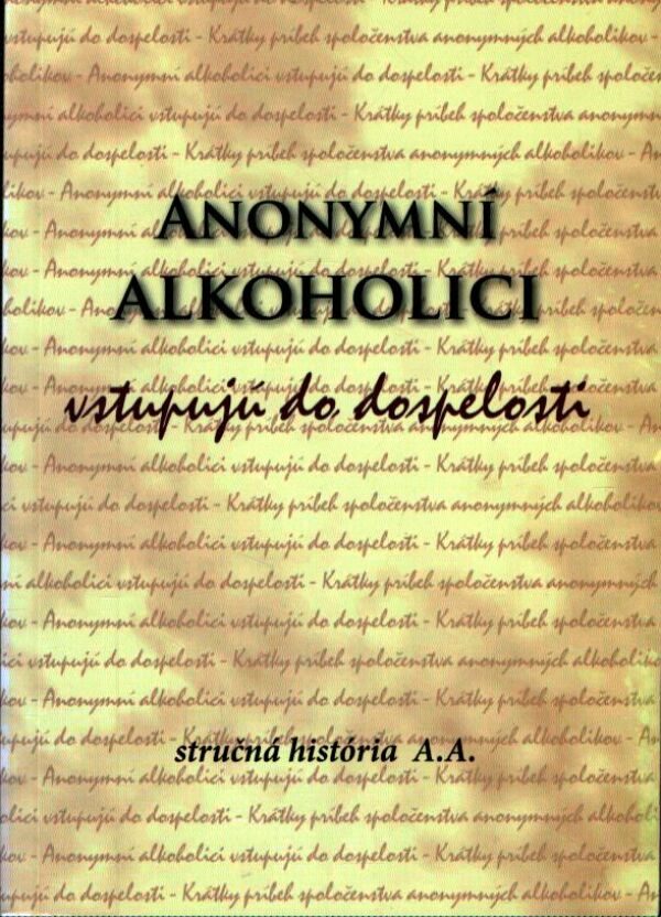 ANONYMNÍ ALKOHOLICI VSTUPUJÚ DO DOSPELOSTI