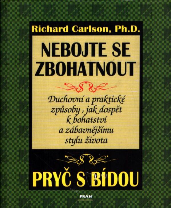 Richard Carlson: NEBOJTE SE ZBOHATNOUT
