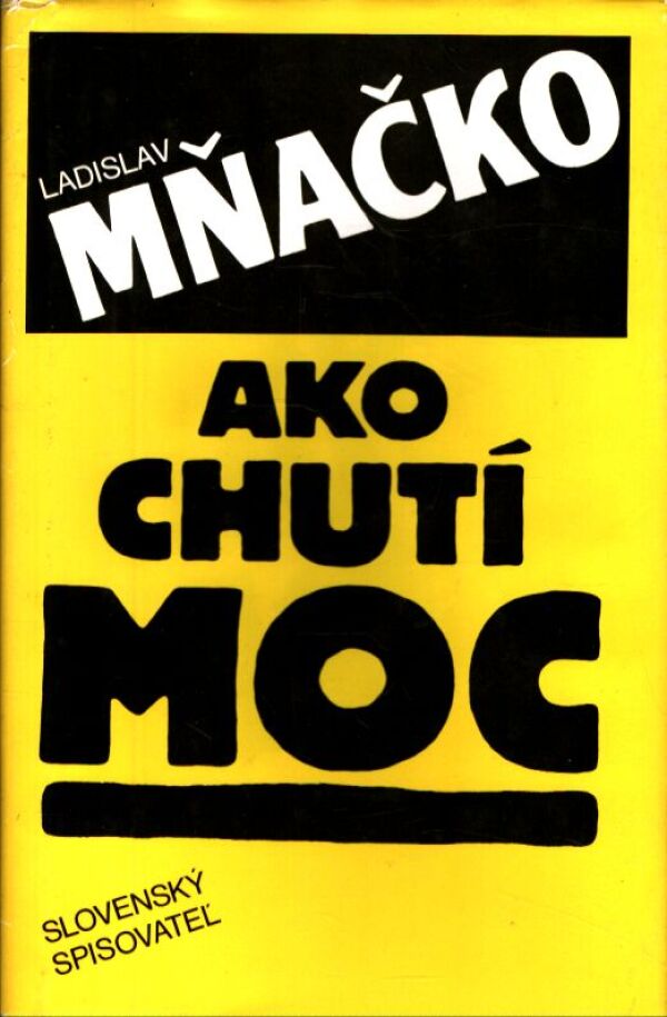 Ladislav Mňačko: AKO CHUTÍ MOC