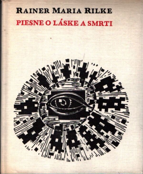 Rainer Maria Rilke: PIESNE O LÁSKE A SMRTI