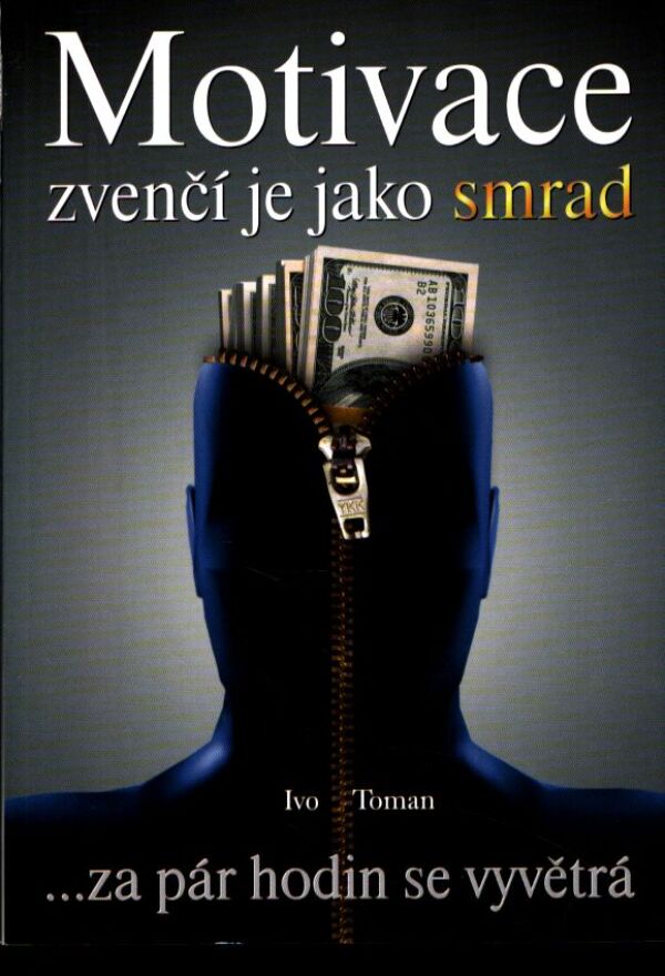 Ivo Toman: MOTIVACE ZVENČÍ JE JAKO SMRAD