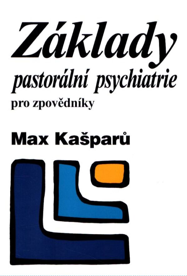 Max Kašparů: ZÁKLADY PASTORÁLNÍ PSYCHIATRIE PRO ZPOVĚDNÍKY
