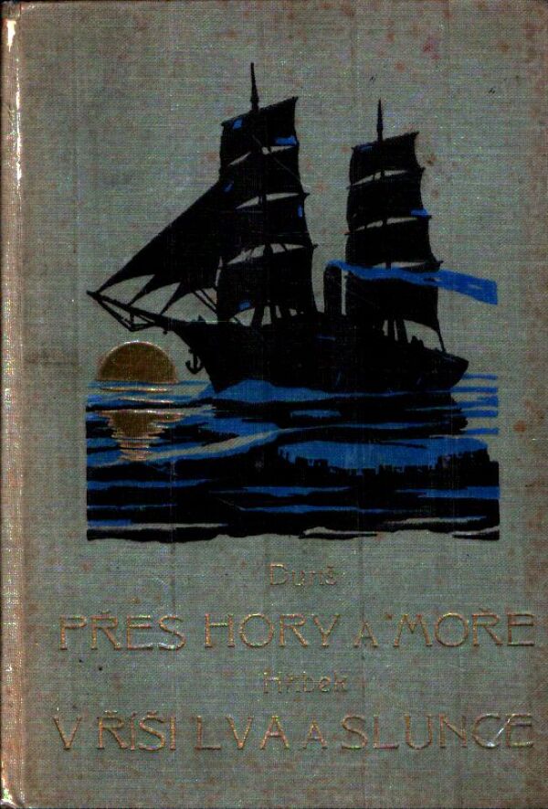 Duriš, Hříbek: PŘES HORY A MOŘE. V ŘÍŠI LVA A SLUNCE