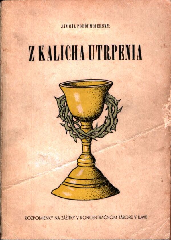 Ján Gál Podďumbiersky: Z KALICHA UTRPENIA