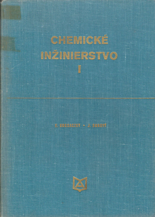 E. Kossaczký, J. Surový: CHEMICKÉ INŽINIERSTVO I+II