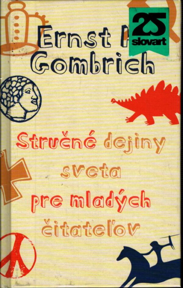 Ernst H. Gombrich: STRUČNÉ DEJINY SVETA PRE MLADÝCH ČITATEĽOV