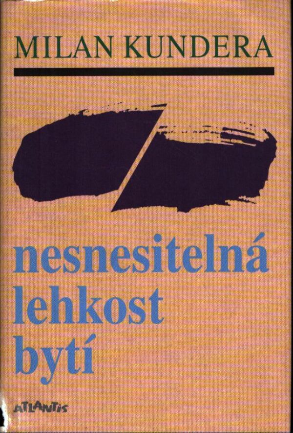 Milan Kundera: NESNESITELNÁ LEHKOST BYTÍ