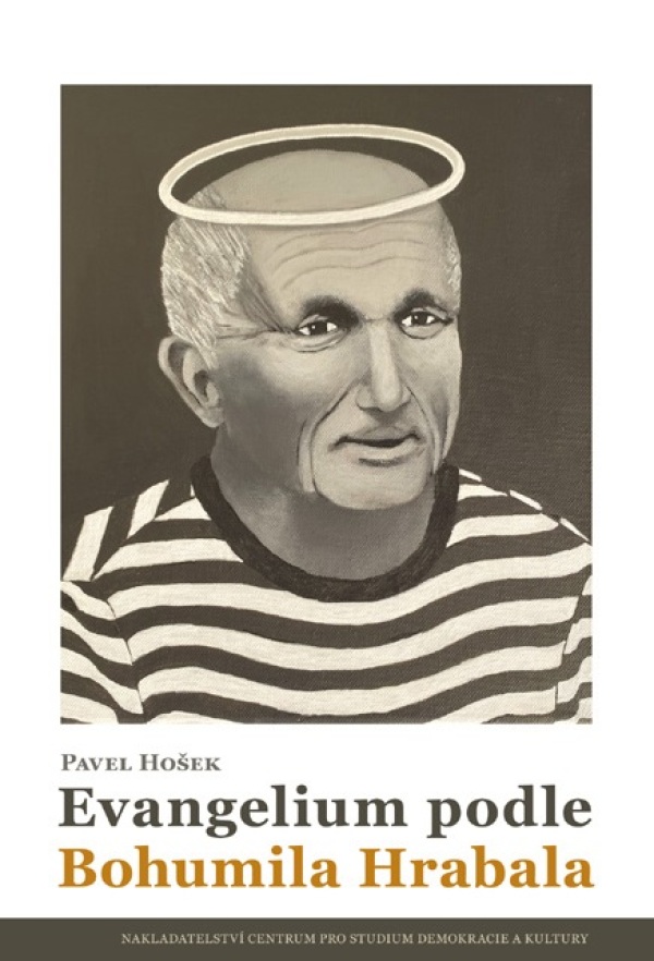 Pavel Hošek: EVANGELIUM PODLE BOHUMILA HRABALA