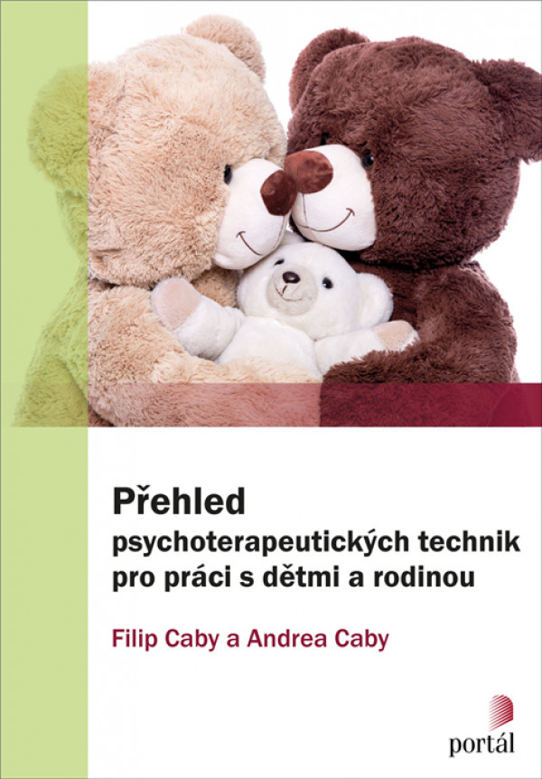 Filip Caby, Andrea Caby: PŘEHLED PSYCHOTERAPEUTICKÝCH TECHNIK PRO PRÁCI S DĚTMI A RODINOU