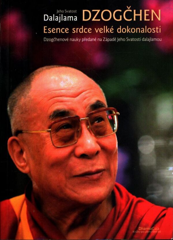 Dalajlama Dzogčhen: ESENCE SRDCE VELKÉ DOKONALOSTI
