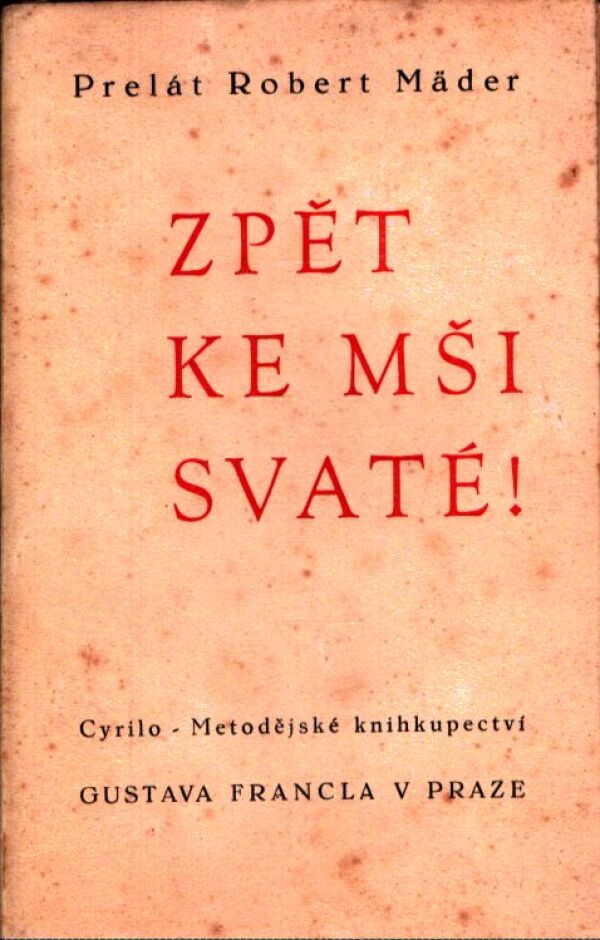 Prelát Robert Mäder: ZPĚT KE MŠI SVATÉ!