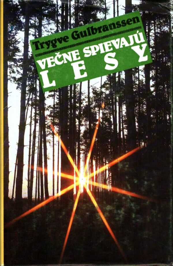 Trygve Gulbranssen: VEČNE SPIEVAJÚ LESY