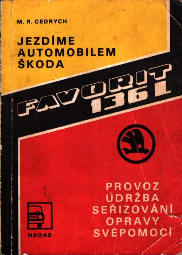 M. R. Cedrych: JEZDÍME AUTOMOBILEM ŠKODA FAVORIT 136 L