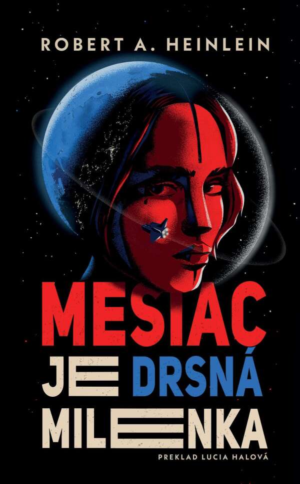 Robert A. Heinlein: MESIAC JE DRSNÁ MILENKA