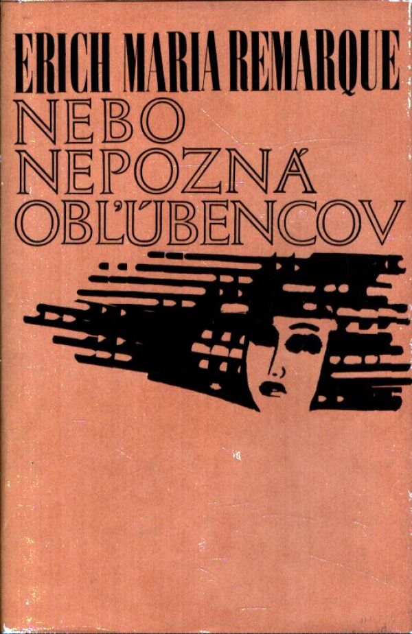 Erich Maria Remarque: NEBO NEPOZNÁ OBĽÚBENCOV