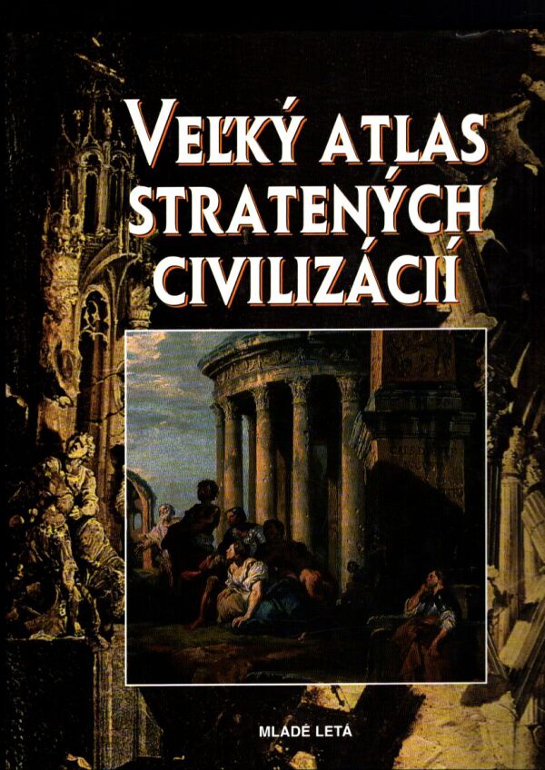 VEĽKÝ ATLAS STRATENÝCH CIVILIZÁCIÍ