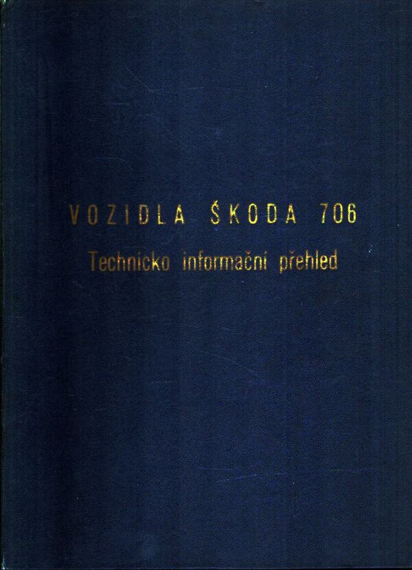 VOZIDLÁ ŠKODA 706 - TECHNICKO INFORMAČNÍ PŘEHLED