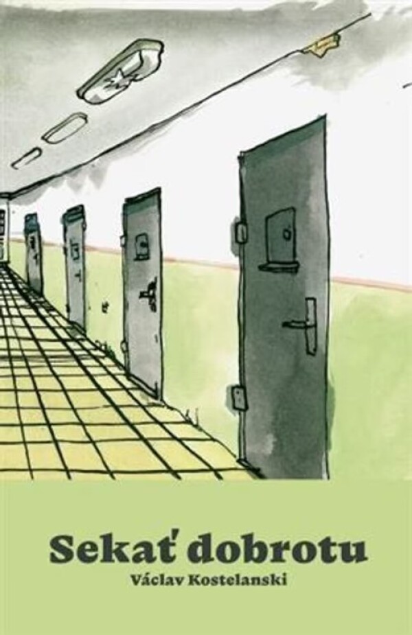Václav Kostelanski: SEKAŤ DOBROTU