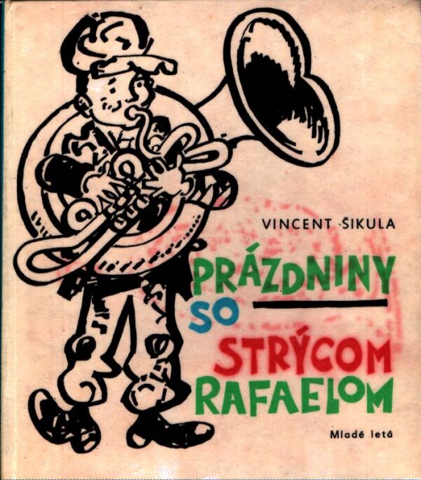 Vincent Šikula: PRÁZDNINY SO STRÝCOM RAFAELOM