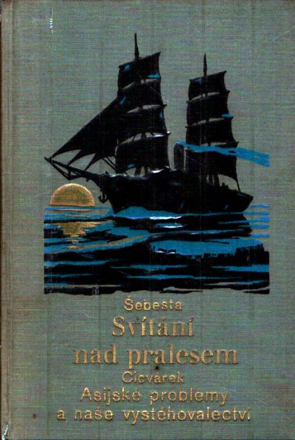 P. Šebesta, R. Cicvárek: SVÍTÁNÍ NAD PRALESEM. ASIJSKÉ PROBLÉMY A NAŠE VYSTĚHOVALECTVÍ