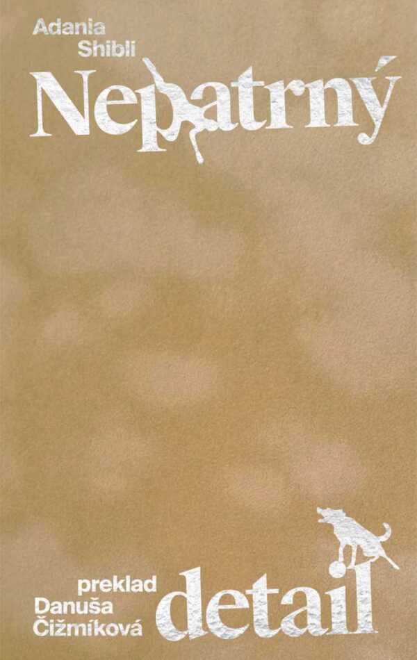 Adania Shibli: NEPATRNÝ DETAIL