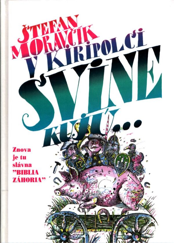 Štefan Moravčík: V KIRIPOLCI SVINE KUJÚ...