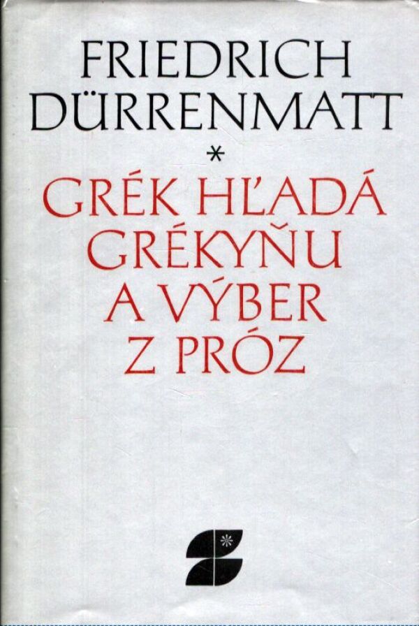 Friedrich Dürrenmatt: GRÉK HĽADÁ GRÉKYŇU A VÝBER Z PRÓZ