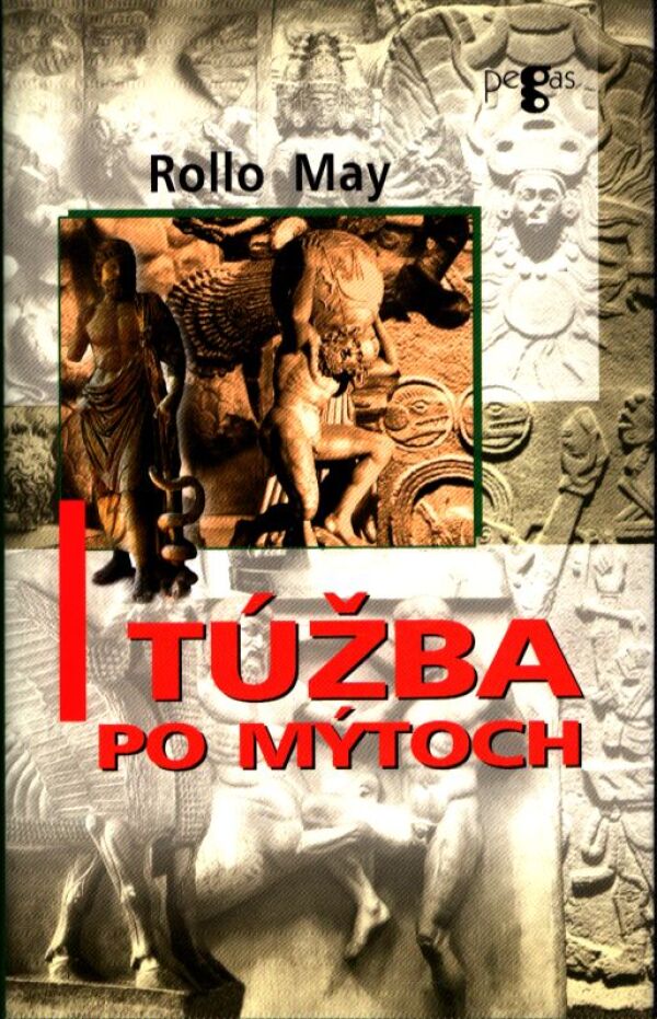 Rollo May: TÚŽBA PO MÝTOCH